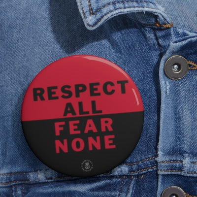 Respect All, Fear None Button