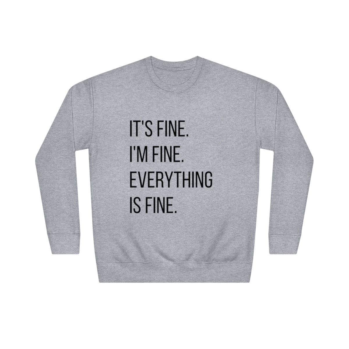 It's Fine Crew Sweatshirt