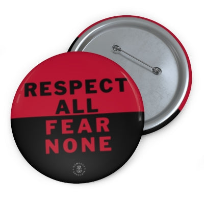 Respect All, Fear None Button